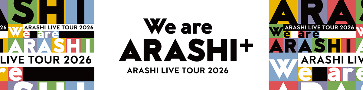 WE ARE ARASHI+ ARASHI LIVE TOUR 2026