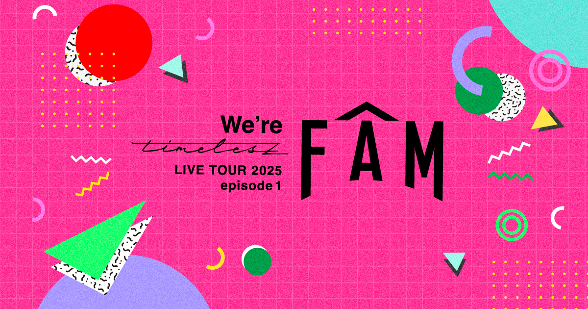 We're timelesz LIVE TOUR 2025-2026 episode 1 FAM DOME